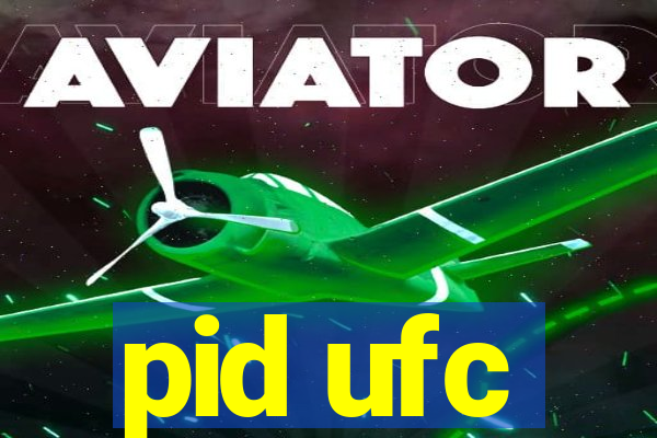 pid ufc