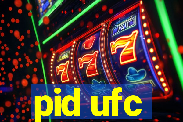 pid ufc