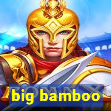 big bamboo