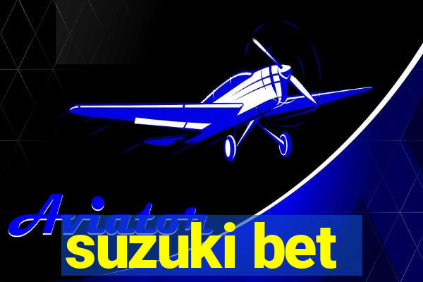 suzuki bet