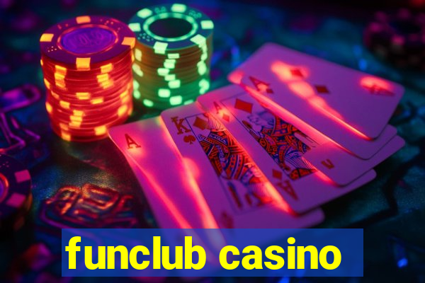 funclub casino