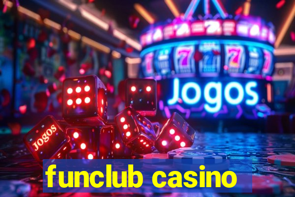 funclub casino