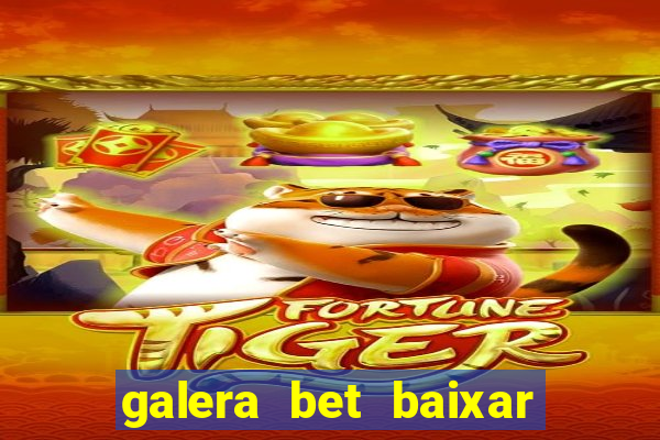 galera bet baixar apk download