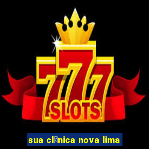 sua cl铆nica nova lima