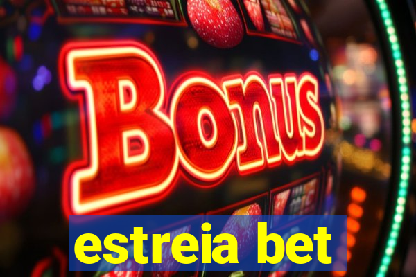 estreia bet