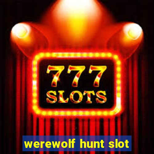 werewolf hunt slot