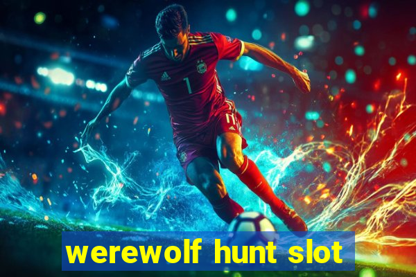 werewolf hunt slot