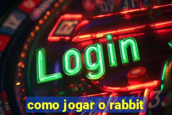 como jogar o rabbit