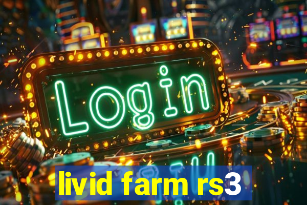 livid farm rs3