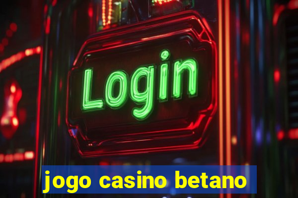 jogo casino betano