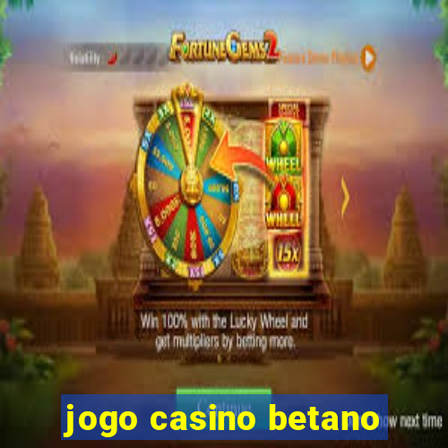 jogo casino betano