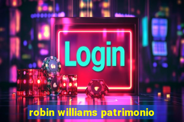 robin williams patrimonio