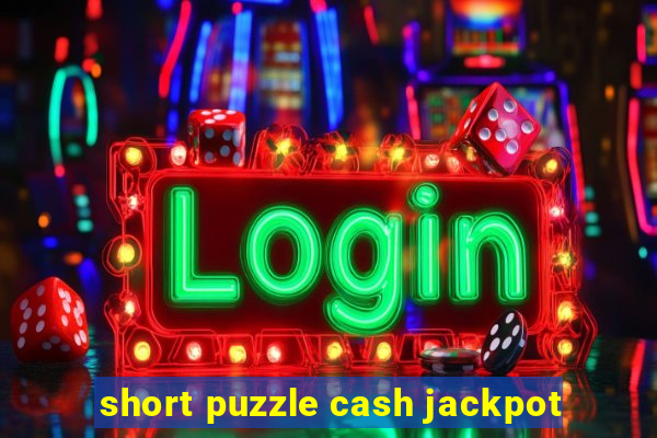 short puzzle cash jackpot