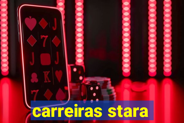 carreiras stara