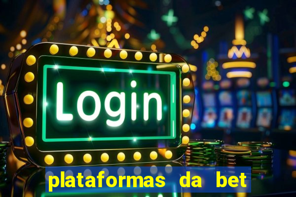 plataformas da bet que da bonus no cadastro