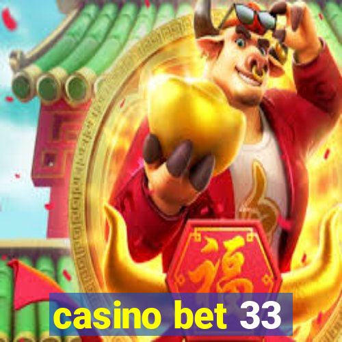 casino bet 33