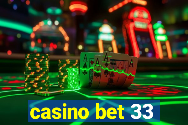 casino bet 33