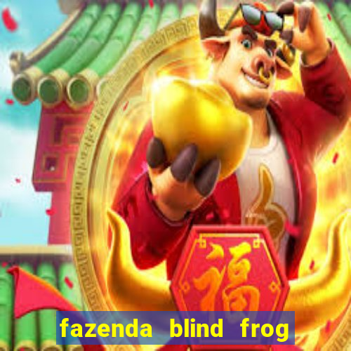 fazenda blind frog é real