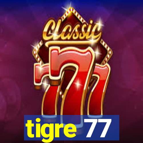 tigre 77