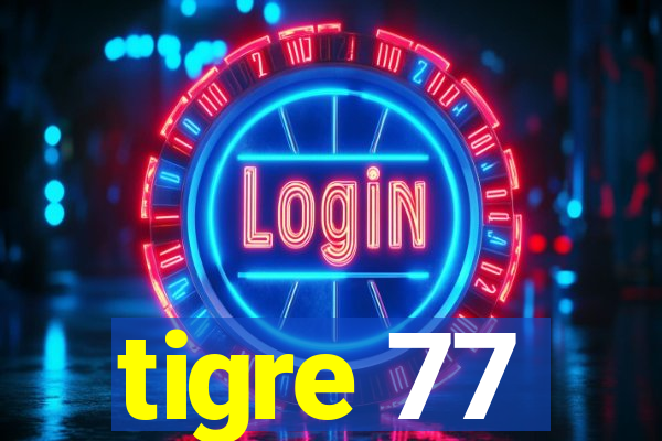 tigre 77