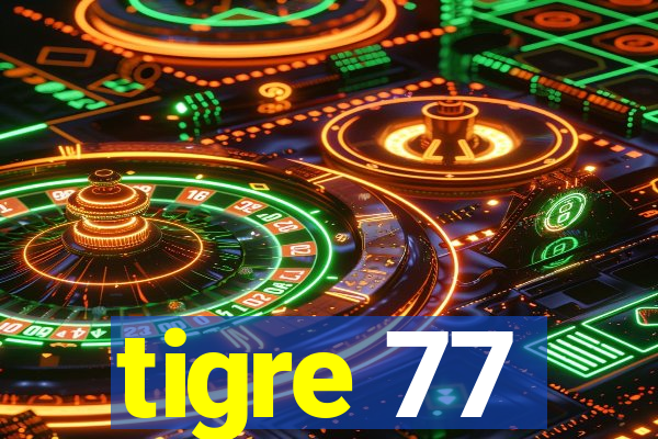 tigre 77