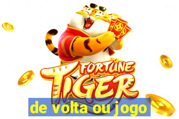 de volta ou jogo