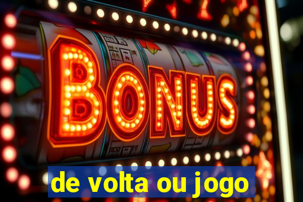 de volta ou jogo