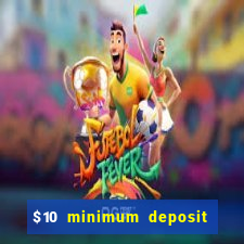 $10 minimum deposit online casinos