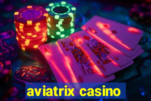 aviatrix casino