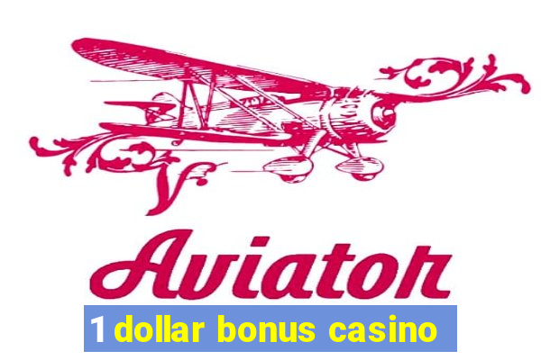 1 dollar bonus casino