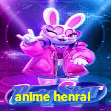 anime henrai