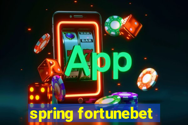 spring fortunebet