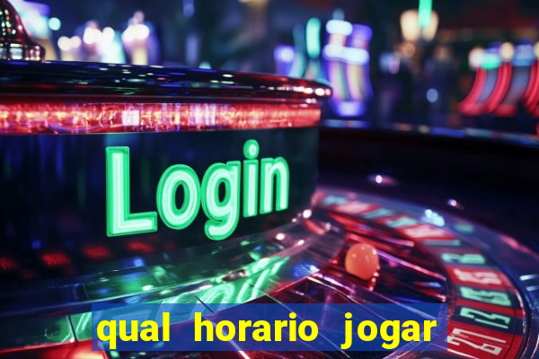 qual horario jogar no tigrinho