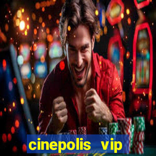 cinepolis vip parque shopping