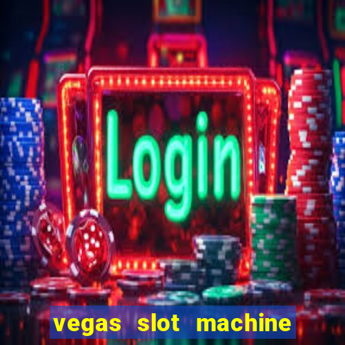 vegas slot machine free games