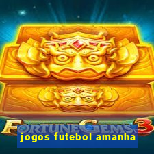 jogos futebol amanha