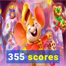 355 scores