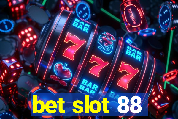 bet slot 88