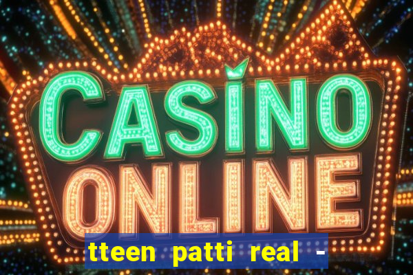 tteen patti real - classic game