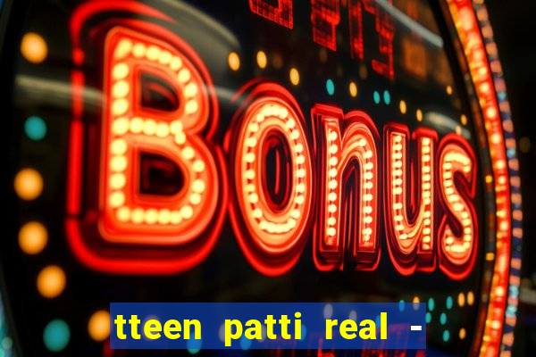 tteen patti real - classic game