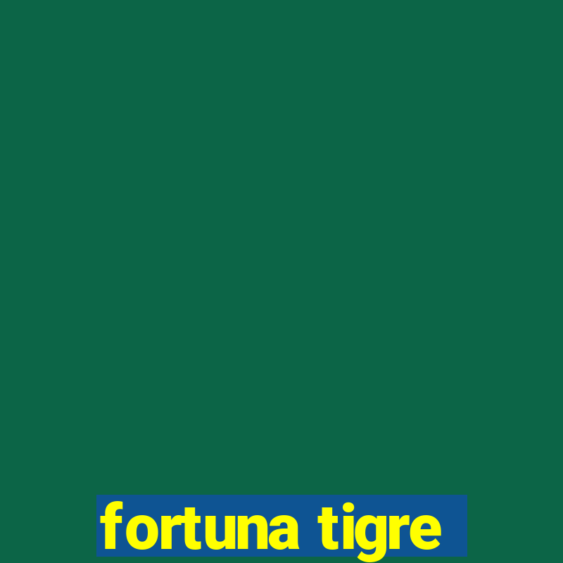 fortuna tigre