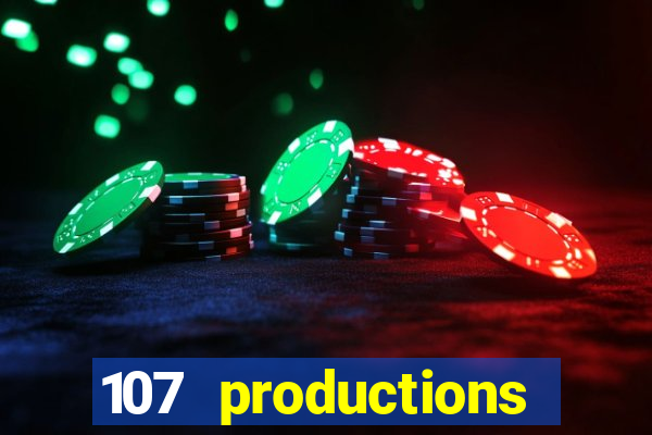 107 productions turning stone casino