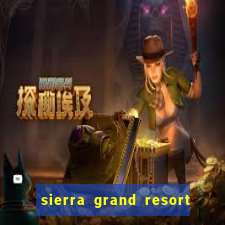 sierra grand resort and casino