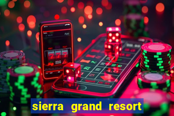 sierra grand resort and casino