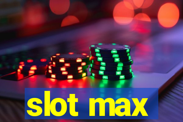 slot max