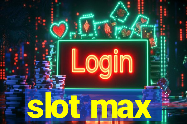 slot max