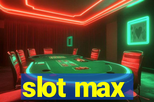 slot max