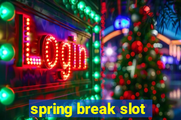 spring break slot