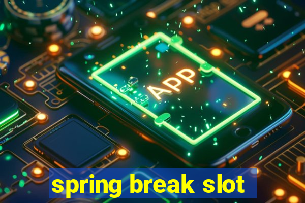 spring break slot