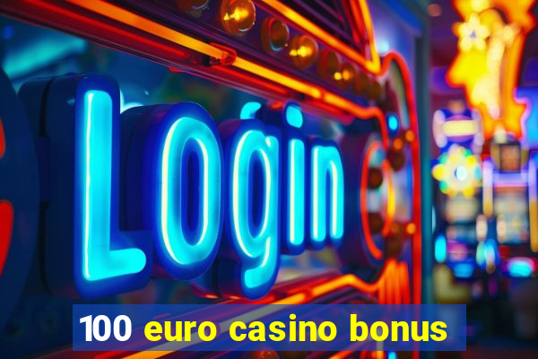 100 euro casino bonus